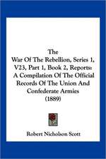 The War Of The Rebellion, Series 1, V23, Part 1, Book 2, Reports