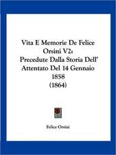 Vita E Memorie De Felice Orsini V2