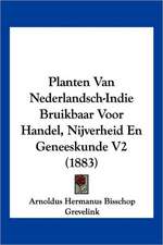 Planten Van Nederlandsch-Indie Bruikbaar Voor Handel, Nijverheid En Geneeskunde V2 (1883)