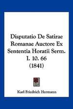 Disputatio De Satirae Romanae Auctore Ex Sententia Horatii Serm. I. 10. 66 (1841)