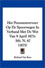 Het Personenvervoer Op De Spoorwegen In Verband Met De Wet Van 9 April 1875