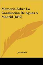 Memoria Sobre La Conduccion De Aguas A Madrid (1849)