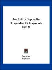 Aeschyli Et Sophoclis