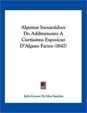 Algumas Inexactidoes Do Additamento A Curtissima Exposicao D'Alguns Factos (1847)