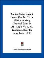 United States Circuit Court, October Term, 1886, Amoskeag National Bank Et Al., App't, Vs. A. G. Fairbanks