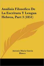 Analisis Filosofico De La Escritura Y Lengua Hebrea, Part 3 (1851)