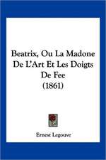 Beatrix, Ou La Madone de L'Art Et Les Doigts de Fee (1861)