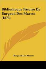 Bibliotheque Patoise De Burgaud Des Marets (1873)