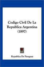 Codigo Civil De La Republica Argentina (1897)