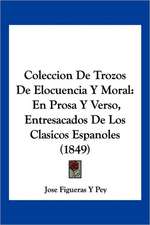 Coleccion De Trozos De Elocuencia Y Moral