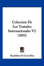 Coleccion De Los Tratados Internacionales V2 (1893)