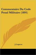Commentaire Du Code Penal Militaire (1891)