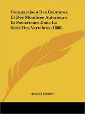 Comparaison Des Ceintures Et Des Membres Anterieurs Et Posterieurs Dans La Serie Des Vertebres (1880)