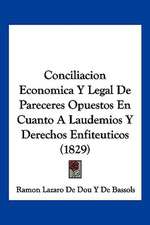 Conciliacion Economica Y Legal De Pareceres Opuestos En Cuanto A Laudemios Y Derechos Enfiteuticos (1829)