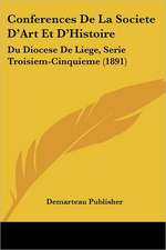 Conferences De La Societe D'Art Et D'Histoire