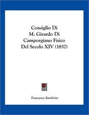 Consiglio Di M. Girardo Di Camporgiano Fisico Del Secolo XIV (1857)