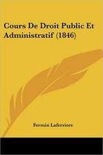 Cours De Droit Public Et Administratif (1846)