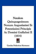 Natalem Quinquagesimum Nonum Augustissimi Et Potentissimi Principis Ac Domini Guilielmi II (1835)