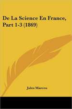 De La Science En France, Part 1-3 (1869)