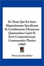 De Nexu Qui Est Inter Magnetismum Specificum Et Conditionem Chemicam Quarundam Cupri Et Ferri Compositionum Commentatio Physica (1860)