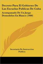 Decreto Para El Gobierno De Las Escuelas Publicas De Cuba