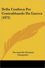 Della Confisca Per Contrabbando Da Guerra (1872)