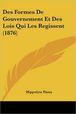 Des Formes De Gouvernement Et Des Lois Qui Les Regissent (1876)