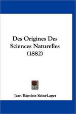 Des Origines Des Sciences Naturelles (1882)