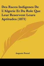 Des Races Indigenes De L'Algerie Et Du Role Que Leur Reservent Leurs Aptitudes (1871)