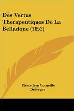 Des Vertus Therapeutiques De La Belladone (1852)