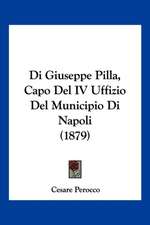 Di Giuseppe Pilla, Capo Del IV Uffizio Del Municipio Di Napoli (1879)