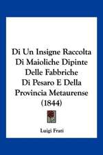 Di Un Insigne Raccolta Di Maioliche Dipinte Delle Fabbriche Di Pesaro E Della Provincia Metaurense (1844)