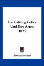 Die Gattung Coffea Und Ihre Arten (1898)