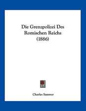 Die Grenzpolizei Des Romischen Reichs (1886)