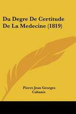 Du Degre De Certitude De La Medecine (1819)