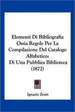 Elementi Di Bibliografia Ossia Regole Per La Compilazione Del Catalogo Alfabetico