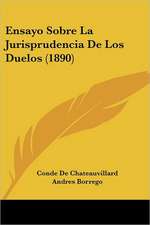 Ensayo Sobre La Jurisprudencia De Los Duelos (1890)