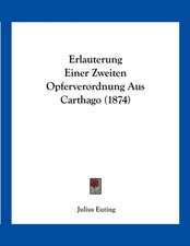 Erlauterung Einer Zweiten Opferverordnung Aus Carthago (1874)