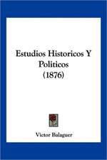 Estudios Historicos y Politicos (1876)