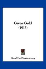 Given Gold (1913)