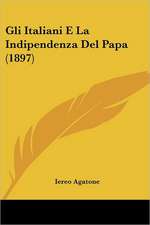 Gli Italiani E La Indipendenza Del Papa (1897)