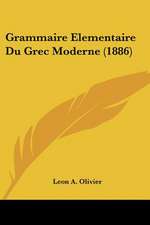 Grammaire Elementaire Du Grec Moderne (1886)