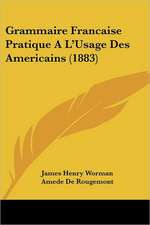 Grammaire Francaise Pratique A L'Usage Des Americains (1883)