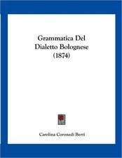 Grammatica Del Dialetto Bolognese (1874)