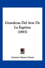 Grandezas Del Arte De La Esgrima (1893)