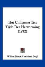 Het Chiliasme Ten Tijde Der Hervorming (1872)