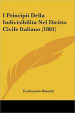 I Principii Della Indivisibilita Nel Diritto Civile Italiano (1881)