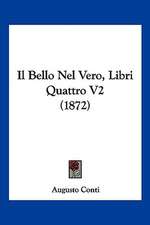 Il Bello Nel Vero, Libri Quattro V2 (1872)