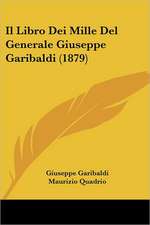 Il Libro Dei Mille Del Generale Giuseppe Garibaldi (1879)