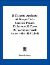 Il Telegrafo Applicato Ai Bisogni Della Giustizia Penale